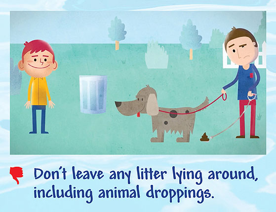 Don't leave any litter lying around including animal droppings.